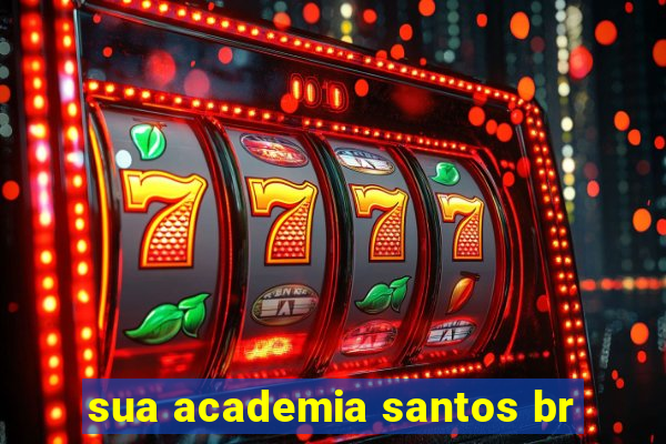 sua academia santos br